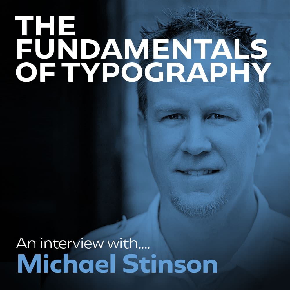 The Fundamentals of Typography: An Interview With Michael Stinson
