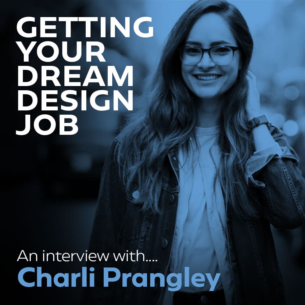 Getting your dream design job - An interview with Charli Prangley