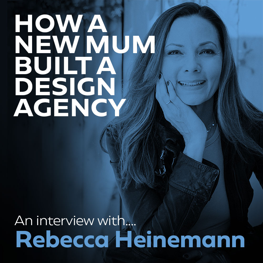 How a new mum built a design agency – An interview with Rebecca Heinemann