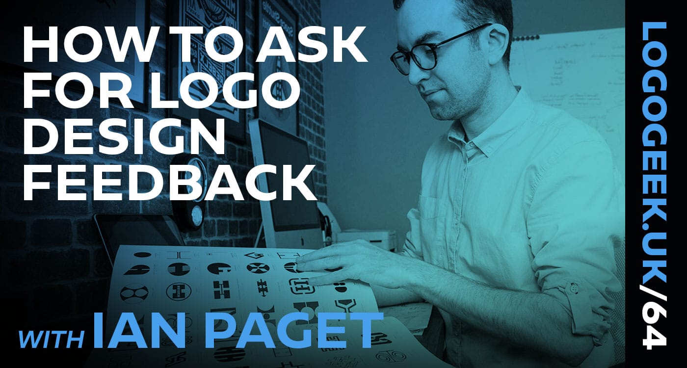 Podcast: How to ask for logo design feedback, with Ian Paget