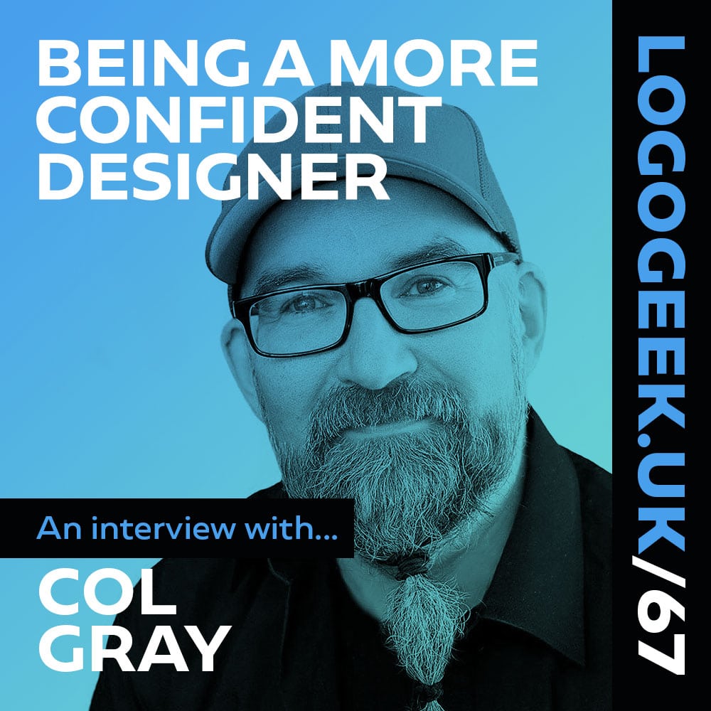 Being a more confident designer - An interview with Col Gray